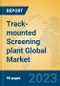 Track-mounted Screening plant Global Market Insights 2023, Analysis and Forecast to 2028, by Manufacturers, Regions, Technology, Application, Product Type - Product Thumbnail Image