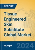 Tissue Engineered Skin Substitute Global Market Insights 2024, Analysis and Forecast to 2029, by Manufacturers, Regions, Technology, Application, Product Type- Product Image