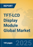 TFT-LCD Display Module Global Market Insights 2025, Analysis and Forecast to 2030, by Manufacturers, Regions, Technology, Application, Product Type- Product Image