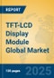 TFT-LCD Display Module Global Market Insights 2025, Analysis and Forecast to 2030, by Manufacturers, Regions, Technology, Application, Product Type - Product Image