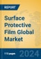 Surface Protective Film Global Market Insights 2023, Analysis and Forecast to 2028, by Manufacturers, Regions, Technology, Application, Product Type - Product Thumbnail Image