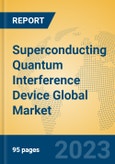 Superconducting Quantum Interference Device Global Market Insights 2023, Analysis and Forecast to 2028, by Manufacturers, Regions, Technology, Application, Product Type- Product Image