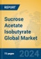 Sucrose Acetate Isobutyrate Global Market Insights 2024, Analysis and Forecast to 2029, by Manufacturers, Regions, Technology, Application - Product Image