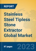 Stainless Steel Tipless Stone Extractor Global Market Insights 2023, Analysis and Forecast to 2028, by Manufacturers, Regions, Technology, Application, Product Type- Product Image