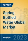 Spring Bottled Water Global Market Insights 2023, Analysis and Forecast to 2028, by Manufacturers, Regions, Technology, Application, Product Type- Product Image