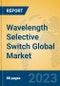 Wavelength Selective Switch Global Market Insights 2023, Analysis and Forecast to 2028, by Manufacturers, Regions, Technology, Product Type - Product Thumbnail Image