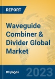 Waveguide Combiner & Divider Global Market Insights 2023, Analysis and Forecast to 2028, by Manufacturers, Regions, Technology, Application, Product Type- Product Image