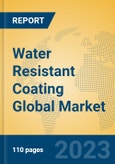 Water Resistant Coating Global Market Insights 2023, Analysis and Forecast to 2028, by Manufacturers, Regions, Technology, Application, Product Type- Product Image