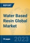 Water Based Resin Global Market Insights 2023, Analysis and Forecast to 2028, by Manufacturers, Regions, Technology, Application, Product Type - Product Image