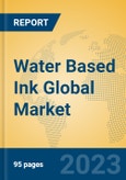 Water Based Ink Global Market Insights 2023, Analysis and Forecast to 2028, by Manufacturers, Regions, Technology, Application, Product Type- Product Image