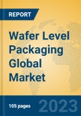 Wafer Level Packaging Global Market Insights 2023, Analysis and Forecast to 2028, by Manufacturers, Regions, Technology, Product Type- Product Image