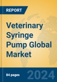 Veterinary Syringe Pump Global Market Insights 2024, Analysis and Forecast to 2029, by Manufacturers, Regions, Technology, Application, Product Type- Product Image