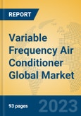 Variable Frequency Air Conditioner Global Market Insights 2023, Analysis and Forecast to 2028, by Manufacturers, Regions, Technology, Application, Product Type- Product Image