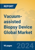 Vacuum-assisted Biopsy Device Global Market Insights 2024, Analysis and Forecast to 2029, by Manufacturers, Regions, Technology, Product Type- Product Image