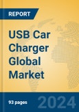 USB Car Charger Global Market Insights 2024, Analysis and Forecast to 2029, by Manufacturers, Regions, Technology, Application, Product Type- Product Image