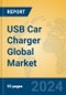 USB Car Charger Global Market Insights 2024, Analysis and Forecast to 2029, by Manufacturers, Regions, Technology, Application, Product Type - Product Image