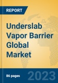 Underslab Vapor Barrier Global Market Insights 2023, Analysis and Forecast to 2028, by Manufacturers, Regions, Technology, Application, Product Type- Product Image