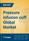 Pressure infusion cuff Global Market Insights 2023, Analysis and Forecast to 2028, by Manufacturers, Regions, Technology, Application, Product Type - Product Thumbnail Image