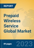 Prepaid Wireless Service Global Market Insights 2023, Analysis and Forecast to 2028, by Market Participants, Regions, Technology, Application, Product Type- Product Image