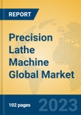 Precision Lathe Machine Global Market Insights 2023, Analysis and Forecast to 2028, by Manufacturers, Regions, Technology, Application, Product Type- Product Image