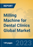 Milling Machine for Dental Clinics Global Market Insights 2023, Analysis and Forecast to 2028, by Manufacturers, Regions, Technology, Application, Product Type- Product Image