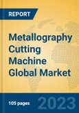 Metallography Cutting Machine Global Market Insights 2023, Analysis and Forecast to 2028, by Manufacturers, Regions, Technology, Application, Product Type- Product Image