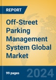 Off-Street Parking Management System Global Market Insights 2024, Analysis and Forecast to 2029, by Market Participants, Regions, Technology, Application- Product Image