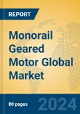 Monorail Geared Motor Global Market Insights 2024, Analysis and Forecast to 2029, by Manufacturers, Regions, Technology, Application, Product Type- Product Image