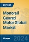 Monorail Geared Motor Global Market Insights 2023, Analysis and Forecast to 2028, by Manufacturers, Regions, Technology, Application, Product Type - Product Image