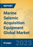 Marine Seismic Acquisition Equipment Global Market Insights 2023, Analysis and Forecast to 2028, by Manufacturers, Regions, Technology, Application, Product Type- Product Image