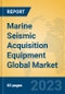 Marine Seismic Acquisition Equipment Global Market Insights 2023, Analysis and Forecast to 2028, by Manufacturers, Regions, Technology, Application, Product Type - Product Thumbnail Image