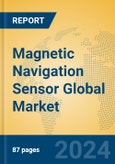 Magnetic Navigation Sensor Global Market Insights 2024, Analysis and Forecast to 2029, by Manufacturers, Regions, Technology, Application, Product Type- Product Image