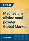 Magnesium olivine sand powder Global Market Insights 2023, Analysis and Forecast to 2028, by Manufacturers, Regions, Technology, Product Type- Product Image