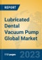 Lubricated Dental Vacuum Pump Global Market Insights 2023, Analysis and Forecast to 2028, by Manufacturers, Regions, Technology, Application, Product Type - Product Thumbnail Image