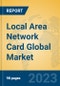 Local Area Network Card Global Market Insights 2023, Analysis and Forecast to 2028, by Manufacturers, Regions, Technology, Application, Product Type - Product Thumbnail Image