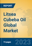 Litsea Cubeba Oil Global Market Insights 2023, Analysis and Forecast to 2028, by Manufacturers, Regions, Technology, Application, Product Type- Product Image