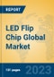 LED Flip Chip Global Market Insights 2023, Analysis and Forecast to 2028, by Manufacturers, Regions, Technology, Application, Product Type - Product Thumbnail Image