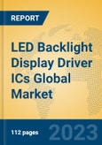 LED Backlight Display Driver ICs Global Market Insights 2023, Analysis and Forecast to 2028, by Manufacturers, Regions, Technology, Application, Product Type- Product Image