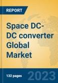 Space DC-DC converter Global Market Insights 2023, Analysis and Forecast to 2028, by Manufacturers, Regions, Technology, Application, Product Type- Product Image