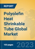 Polyolefin Heat Shrinkable Tube Global Market Insights 2023, Analysis and Forecast to 2028, by Manufacturers, Regions, Technology, Application, Product Type- Product Image