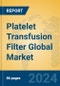 Platelet Transfusion Filter Global Market Insights 2023, Analysis and Forecast to 2028, by Manufacturers, Regions, Technology, Application, Product Type - Product Thumbnail Image