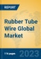 Rubber Tube Wire Global Market Insights 2023, Analysis and Forecast to 2028, by Manufacturers, Regions, Technology, Application, Product Type - Product Thumbnail Image