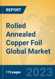 Rolled Annealed Copper Foil Global Market Insights 2023, Analysis and Forecast to 2028, by Manufacturers, Regions, Technology, Application, Product Type- Product Image