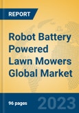 Robot Battery Powered Lawn Mowers Global Market Insights 2023, Analysis and Forecast to 2028, by Manufacturers, Regions, Technology, Application, Product Type- Product Image