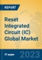 Reset Integrated Circuit (IC) Global Market Insights 2023, Analysis and Forecast to 2028, by Manufacturers, Regions, Technology, Application, Product Type - Product Image
