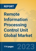 Remote Information Processing Control Unit Global Market Insights 2023, Analysis and Forecast to 2028, by Manufacturers, Regions, Technology, Application, Product Type- Product Image