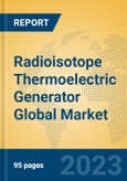 Radioisotope Thermoelectric Generator Global Market Insights 2023, Analysis and Forecast to 2028, by Manufacturers, Regions, Technology, Application, Product Type- Product Image