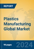 Plastics Manufacturing Global Market Insights 2023, Analysis and Forecast to 2028, by Manufacturers, Regions, Technology, Application, Product Type- Product Image