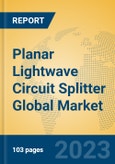 Planar Lightwave Circuit Splitter Global Market Insights 2023, Analysis and Forecast to 2028, by Manufacturers, Regions, Technology, Product Type- Product Image