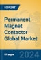 Permanent Magnet Contactor Global Market Insights 2024, Analysis and Forecast to 2029, by Manufacturers, Regions, Technology, Application, Product Type - Product Image